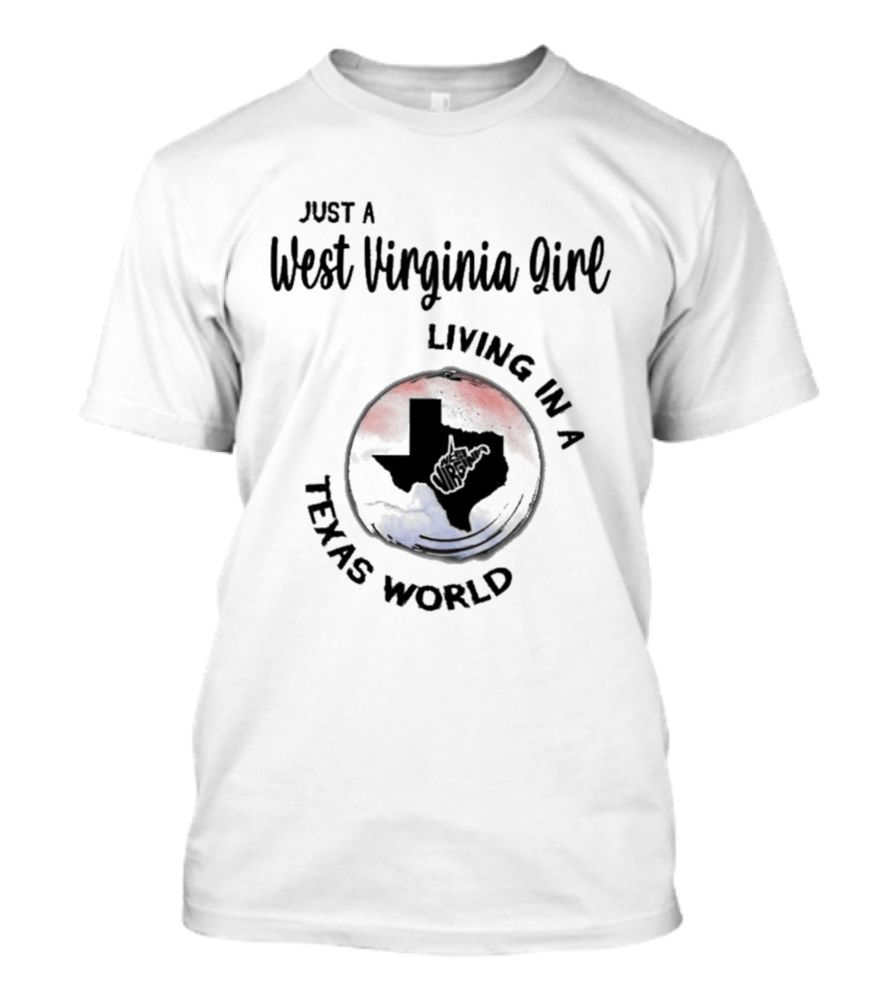 Just A West Virginia Girl Living In A Texas World Red Blue Map T-Shirt