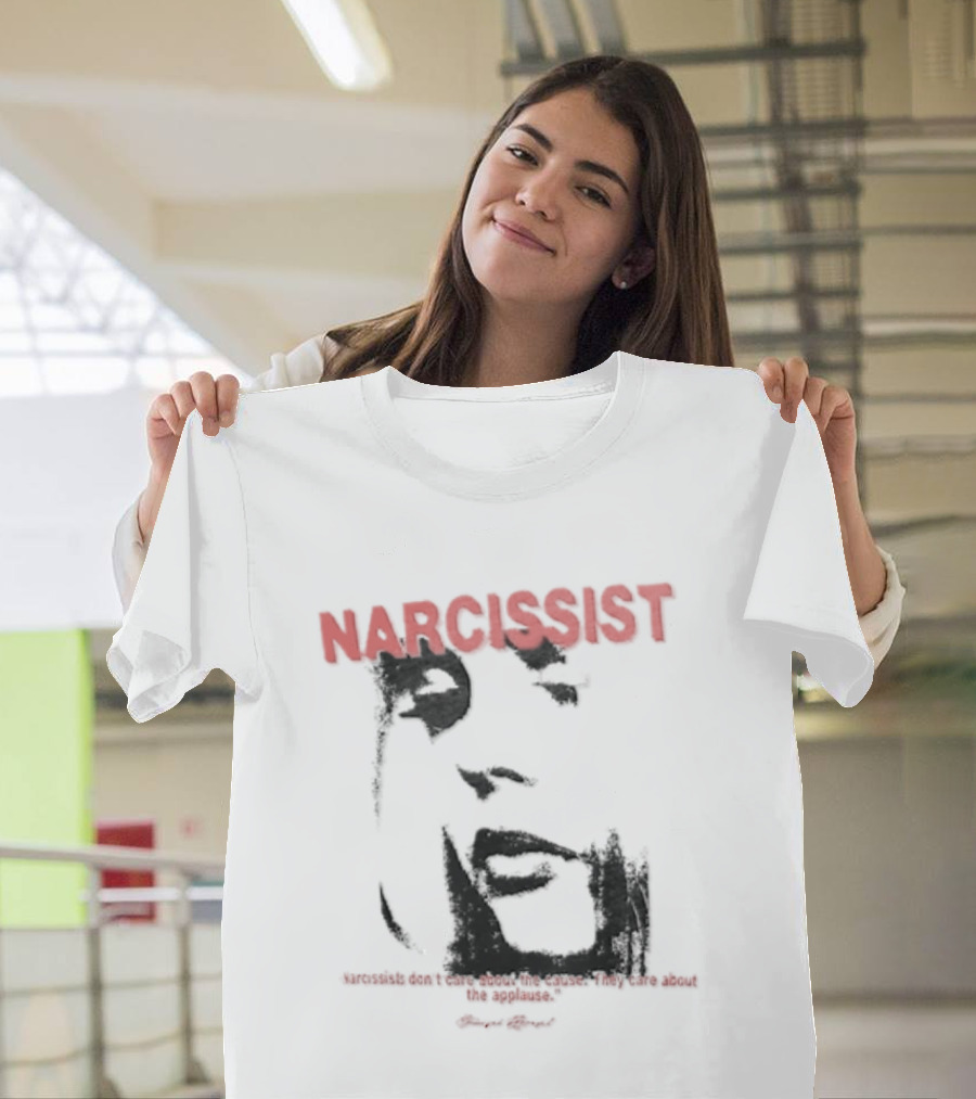 Narcissist Don't Care About The Cause They Care About The Applause Face T-Shirt