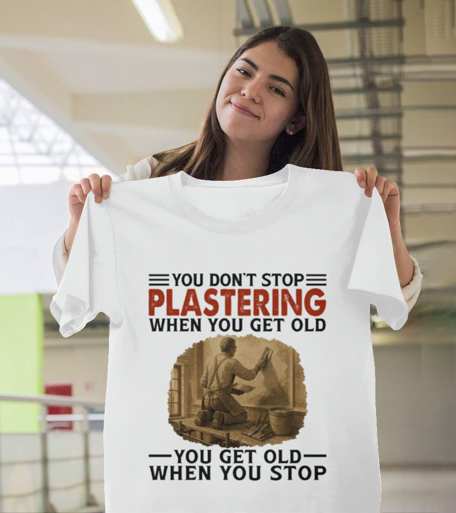 Plastering Motivation You Don't Stop When You Get Old Vintage Worker T-Shirt