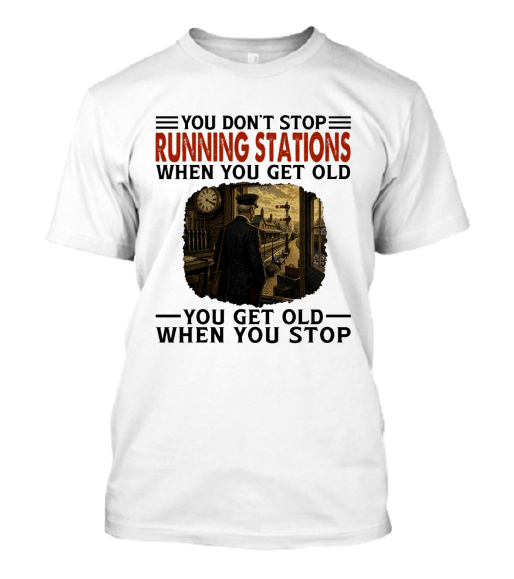 You Don't Stop Running Stations Railroad When You Get Old Train Conductor Vintage Scene T-Shirt