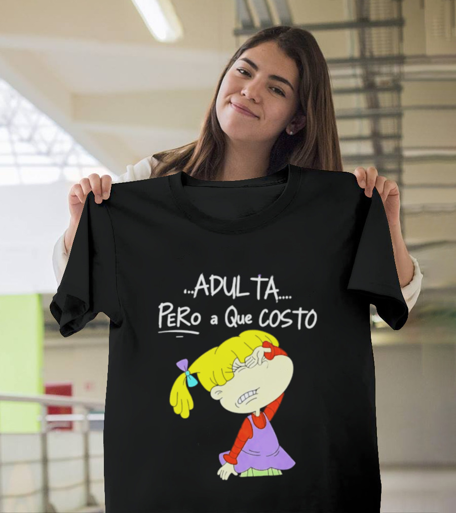 Adulta Pero A Que Costo Rugrats Angelica Pickles Retro Cartoon Nostalgia T-Shirt