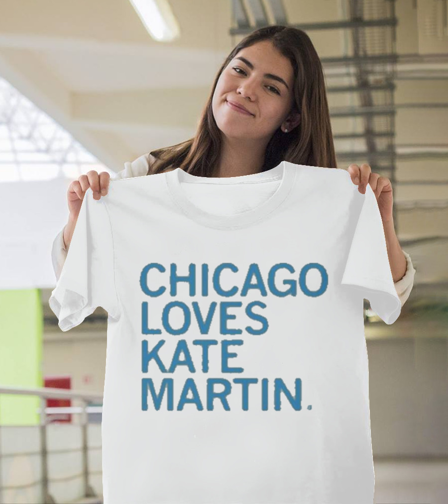 Chicago Loves Kate Martin T-Shirt