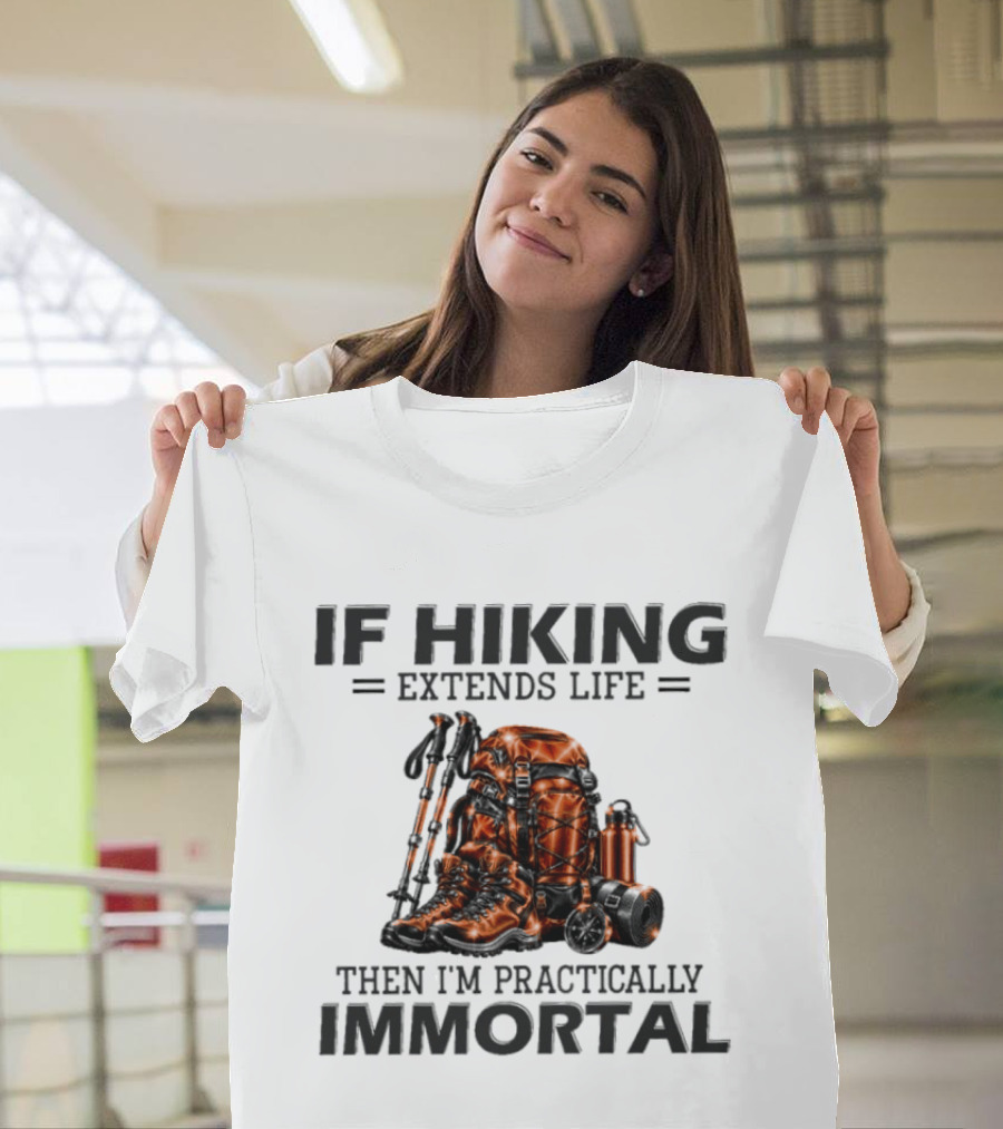 IF Hiking Extends Life Immortal Backpack And Gear T-Shirt