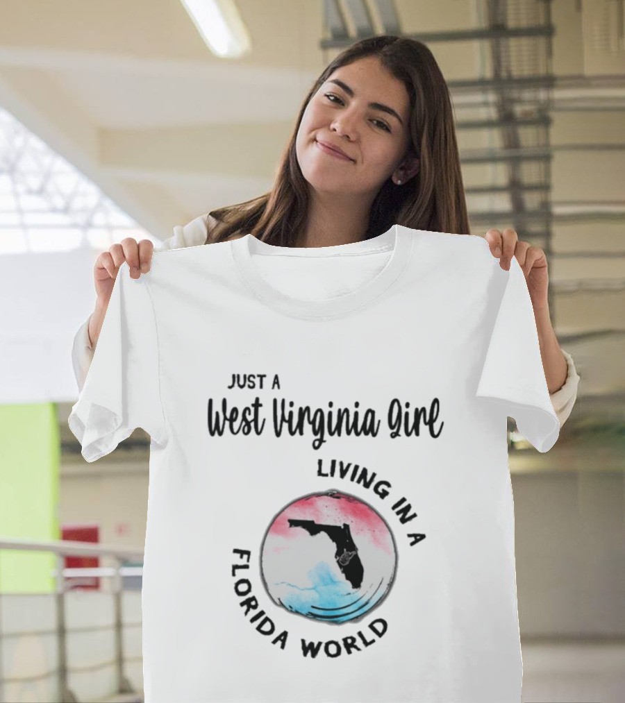 Just A West Virginia Girl Living In A Florida World Map T-Shirt