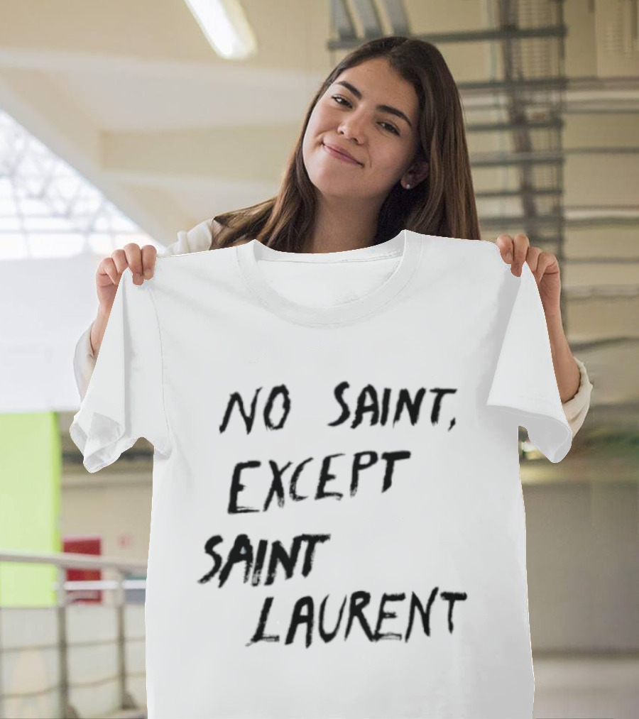 No Saint Except Saint Laurent Fashion T-Shirt