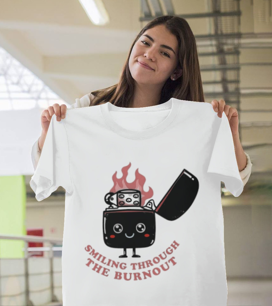 Smiling Through The Burnout Funny Mental Health Zippo Flame T-Shirt