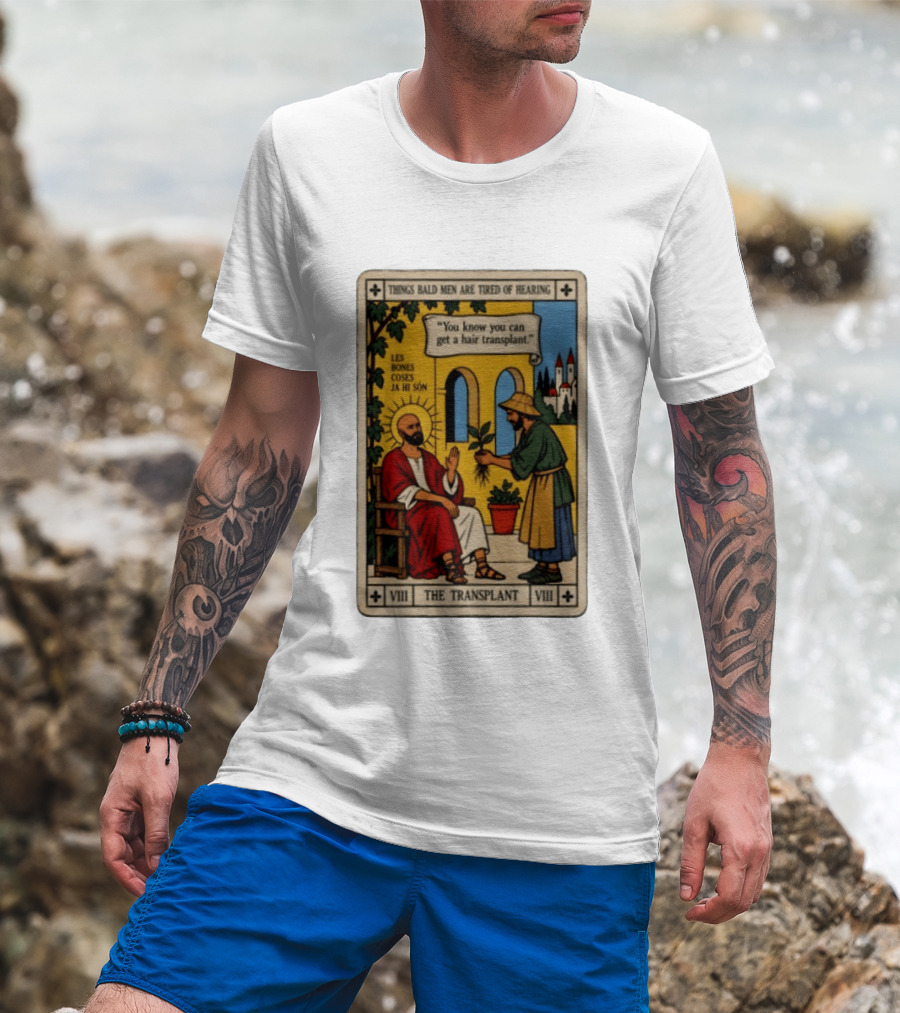 Things Bald Men Are Tired Of Hearing The Transplant Tarot Card T-Shirt