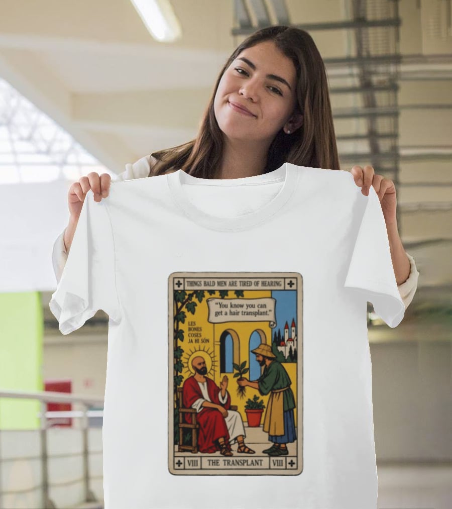 Things Bald Men Are Tired Of Hearing The Transplant Tarot Card T-Shirt