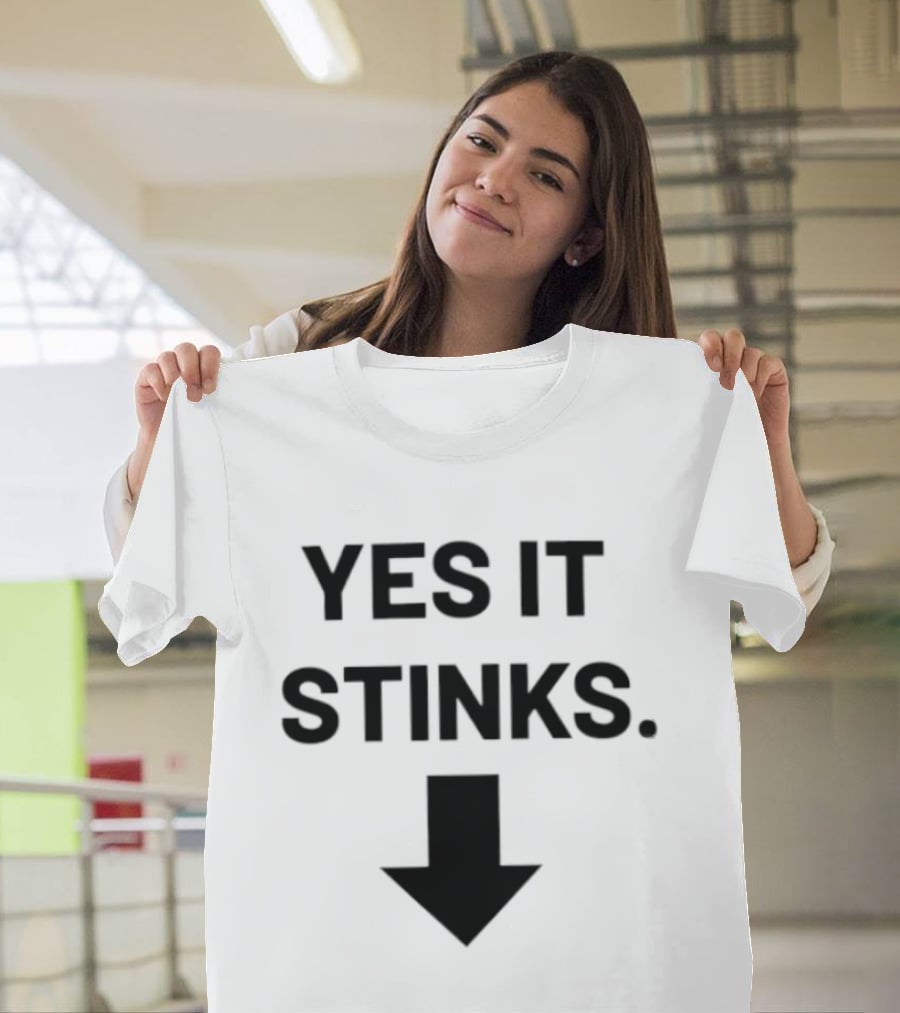 Yes It Stinks Sarcastic Humor Arrow Pointing Down T-Shirt