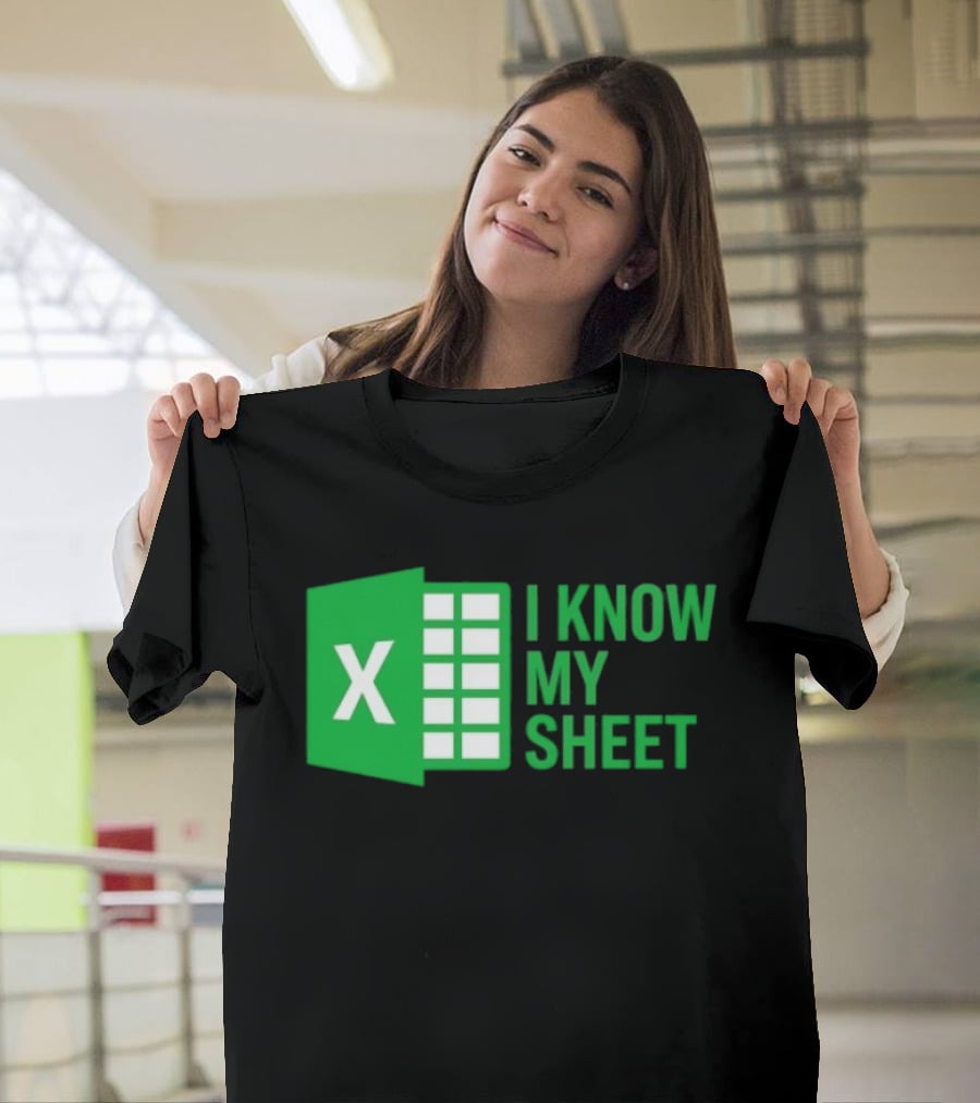 Excel I Know My Sheet Green Spreadsheet Humor T-Shirt