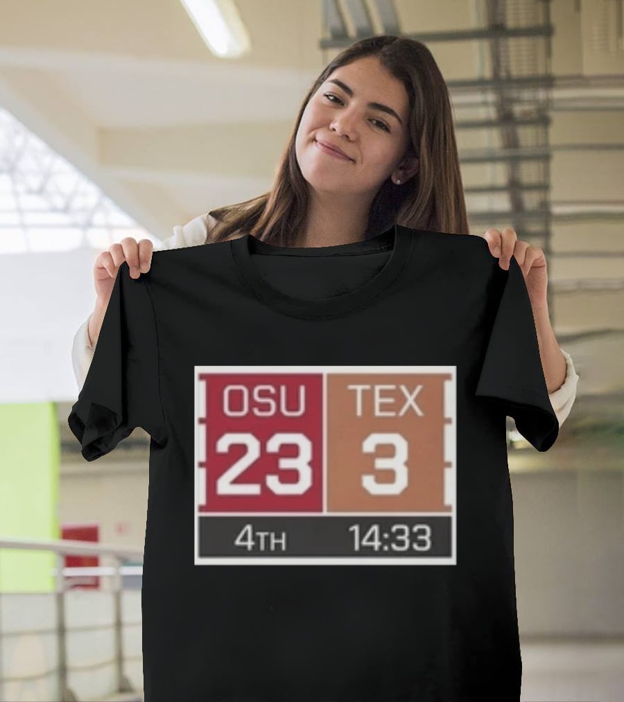 OSU 23 TEX 3 4th Quarter 14:33 Comeback Final 24 T-Shirt