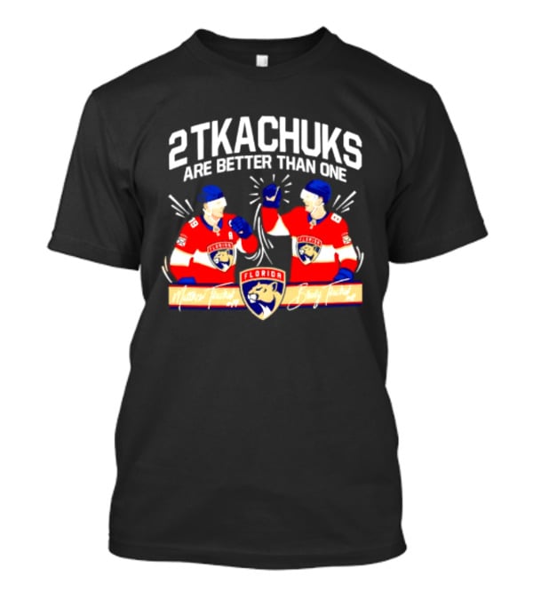 2 Tkachuks Are Better Than One Florida Panthers Matthew Brady Tkachuk Signatures T-Shirt