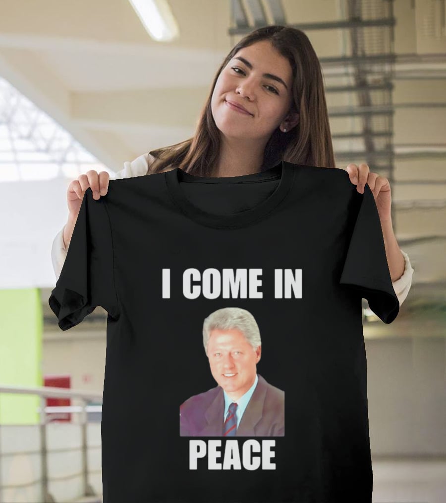 Bill Clinton I Come In Peace 42nd President Meme T-Shirt