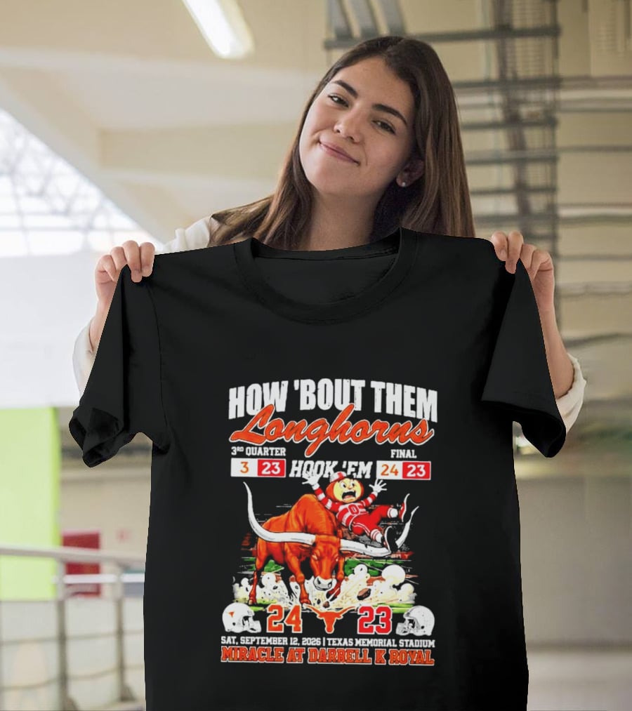 How 'Bout Them Longhorns Hook 'Em Miracle At Darrell K Royal September 9 Texas Memorial Stadium T-Shirt