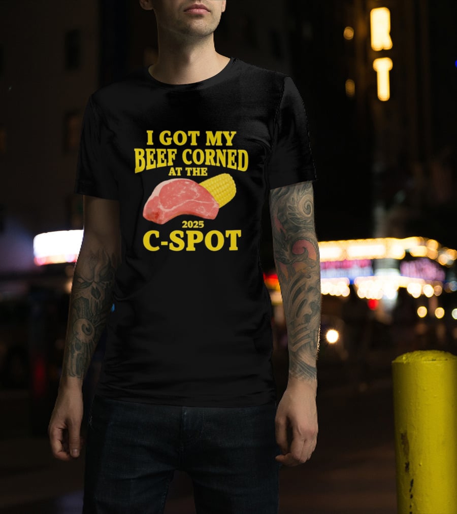 I Got My Beef Corned 2025 C Spot Corn Steak Fun T-Shirt