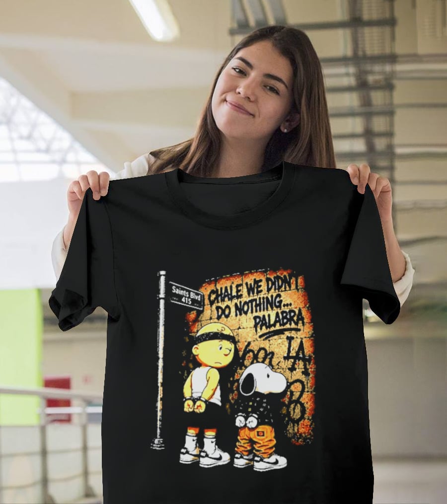 Chale We Didn't Do Nothing Palabra Chicano Gangster Charlie Brown Snoopy T-Shirt