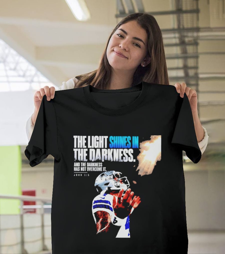 Dallas Football Dak Prescott The Light Shines In The Darkness John 1:5 Christian Faith T-Shirt