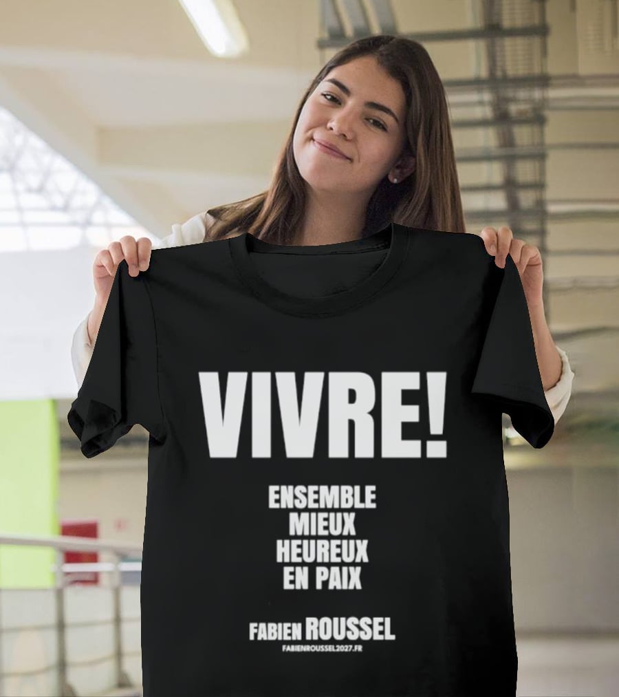 Vivre Ensemble Mieux Heureux En Paix Fabien Roussel Vivre Ensemble Org Eu T-Shirt