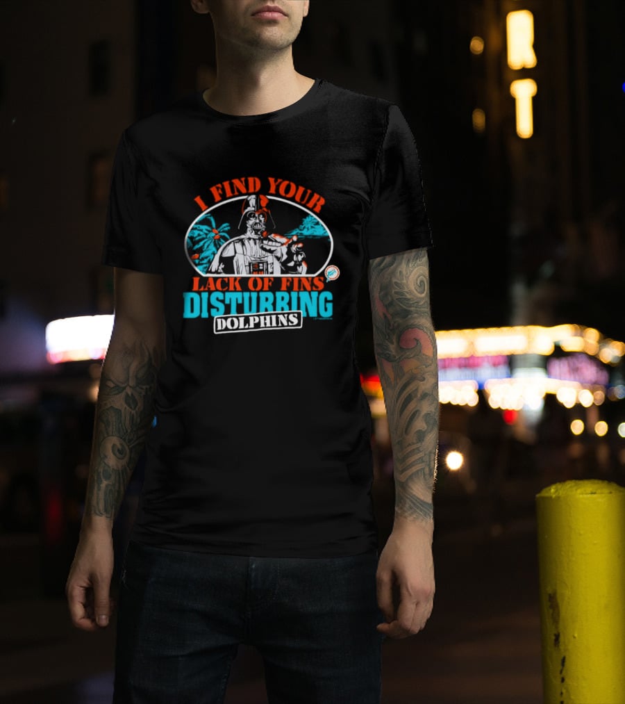 Miami Dolphins Star Wars Darth Vader I Find Your Lack Of Fins Disturbing T-Shirt