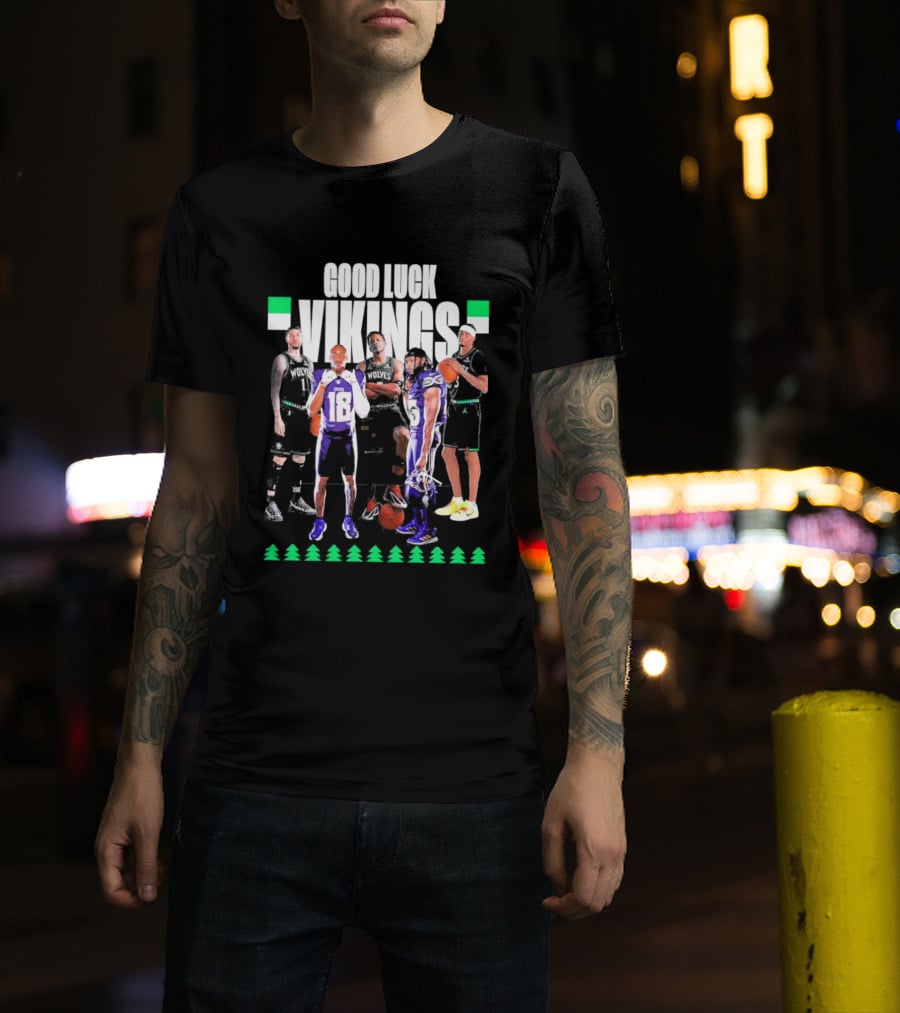 Good Luck Vikings Minnesota Timberwolves T-Shirt