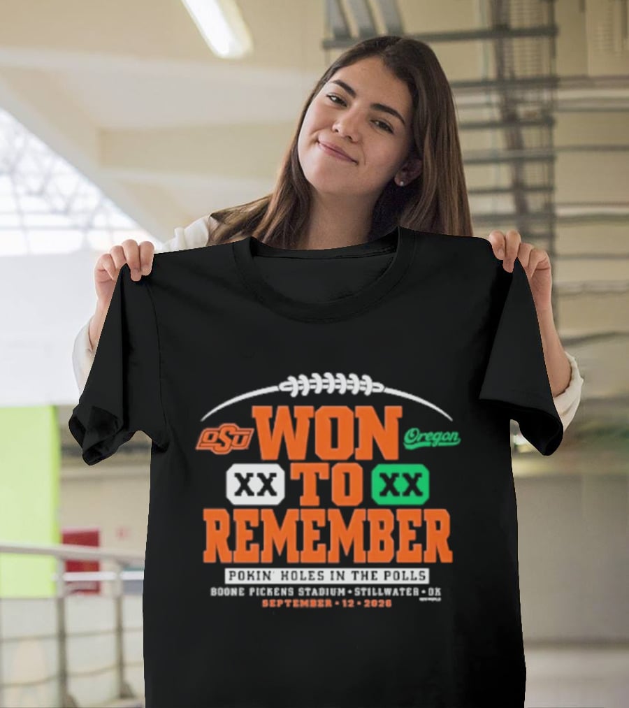 Oklahoma State Vs Oregon Won To Remember Boone Pickens Stadium Stillwater OK September 12 2026 T-Shirt