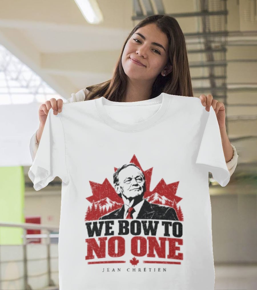 We Bow To No One Jean Chrétien Maple Leaf T-Shirt