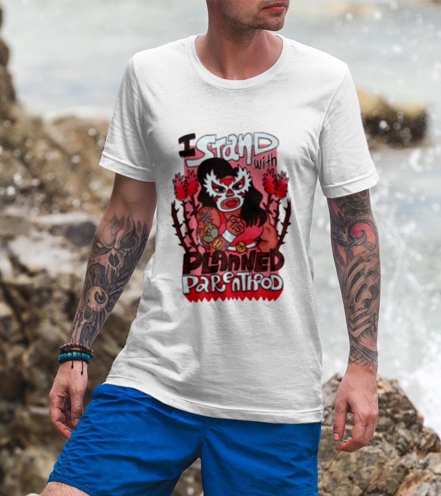 I Stand With Planned Parenthood Lucha Libre Tattooed Wrestler T-Shirt