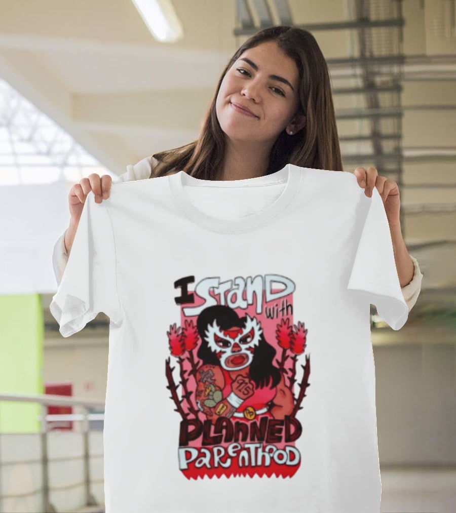 I Stand With Planned Parenthood Lucha Libre Tattooed Wrestler T-Shirt