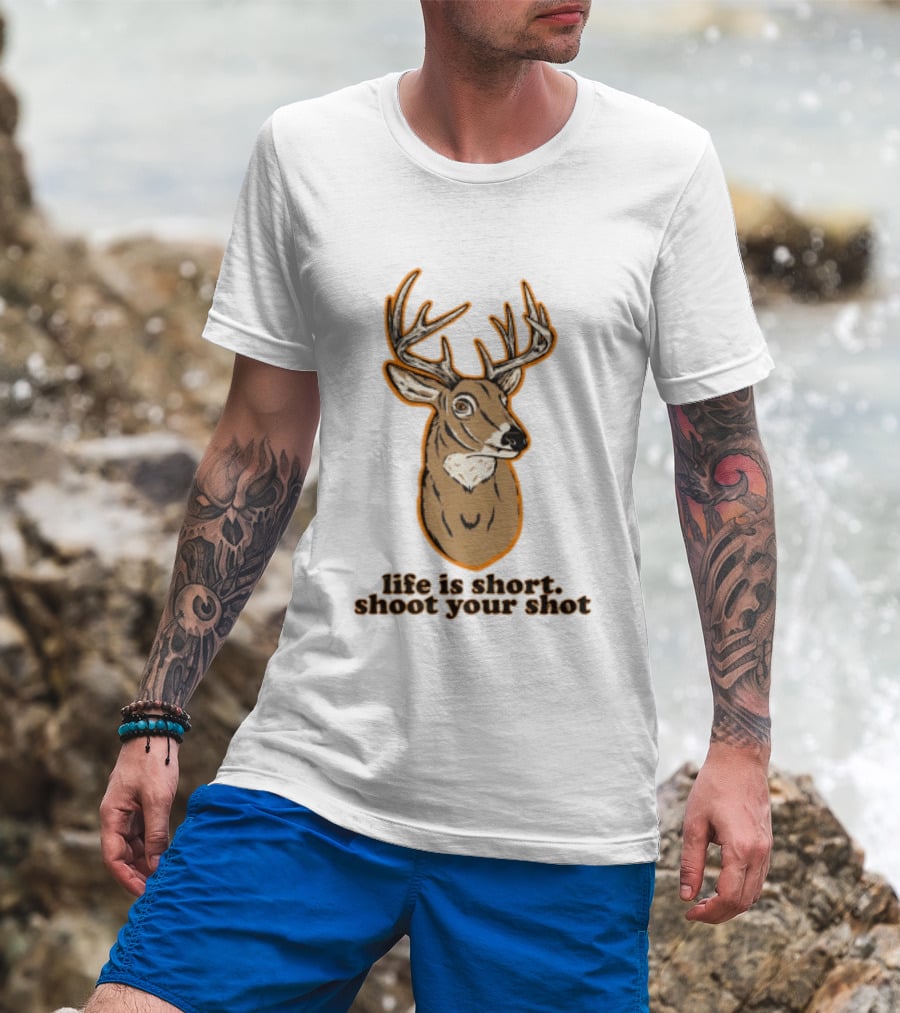 Life Is Short Shoot Your Shot Deer Hunting Buck T-Shirt