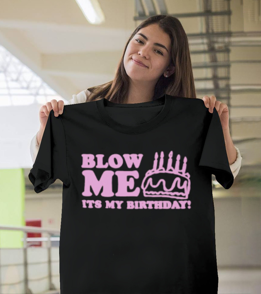 Blow Me It's My Birthday Pink Cake Candles Celebration T-Shirt