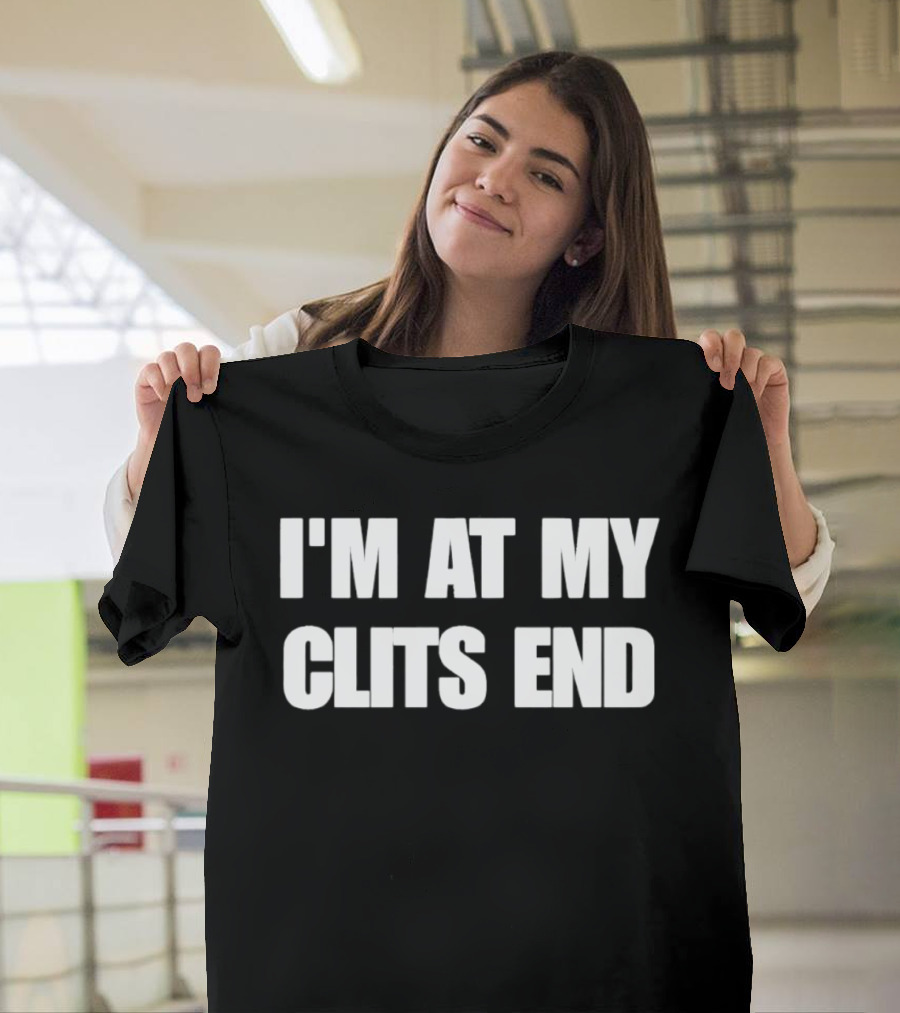 I'm At My Clits End Bold White T-Shirt