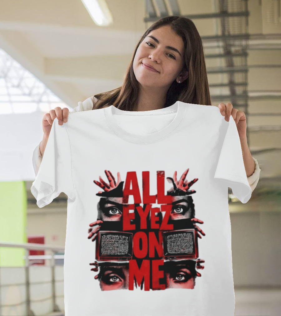 All Eyez On Me Tupac Shakur 2Pac Hip Hop Television And Eyes T-Shirt