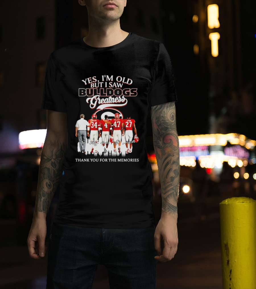 Yes I'm Old But I Saw Bulldogs Greatness Thank You For The Memories T-Shirt
