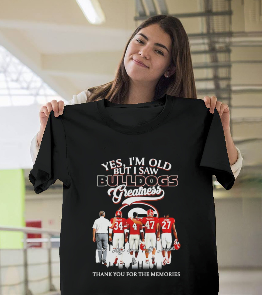 Yes I'm Old But I Saw Bulldogs Greatness Thank You For The Memories T-Shirt