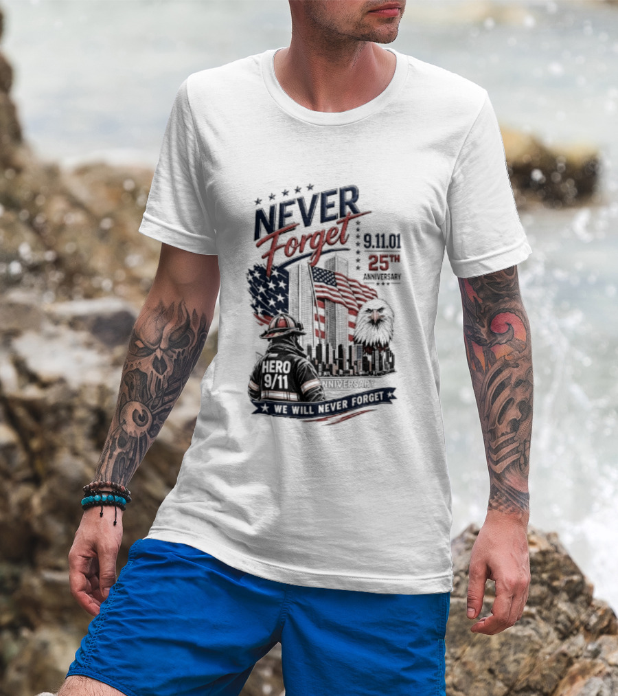 Never Forget 9.11 25th Anniversary Hero We Will Never Forget T-Shirt