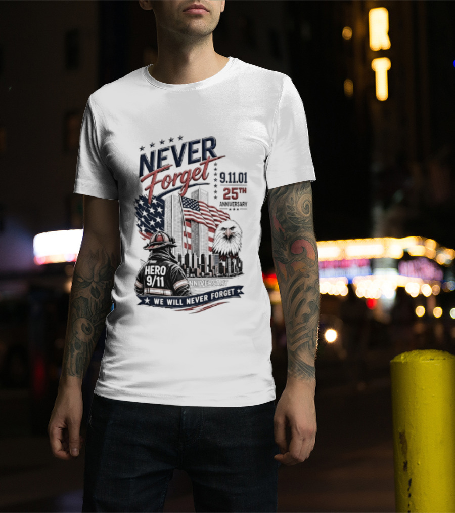 Never Forget 9.11 25th Anniversary Hero We Will Never Forget T-Shirt