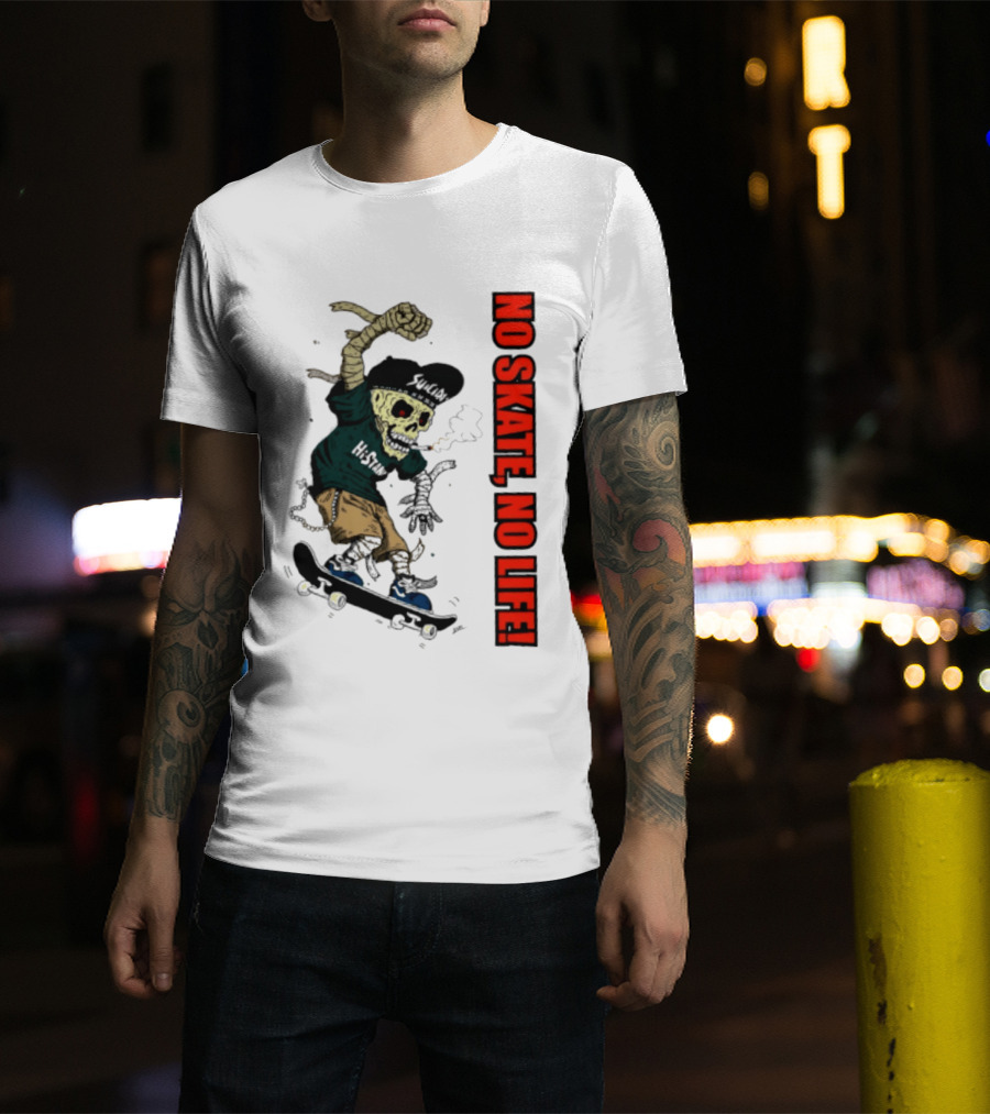 Skeleton Mummy Hi Stan No Skate No Life Skateboarding Skeleton T-Shirt