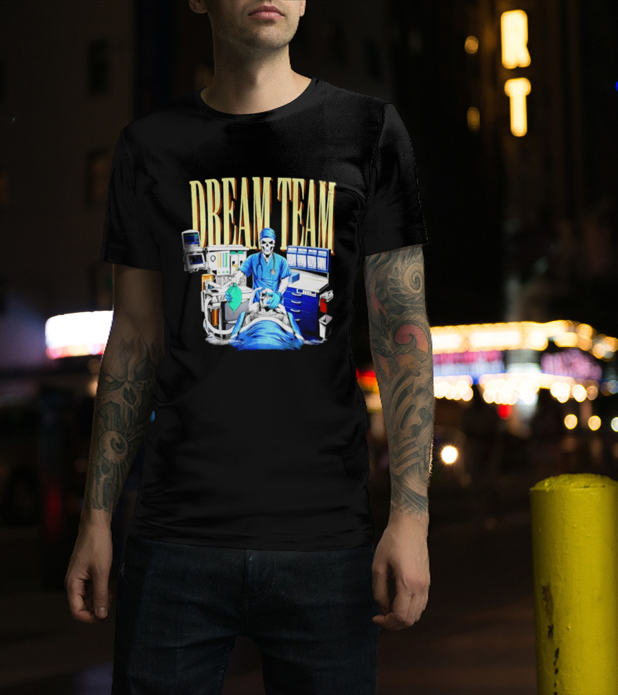 Dream Team Anesthesiologist Skeleton Anesthesia T-Shirt