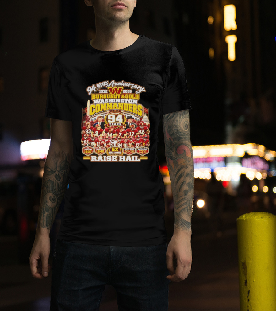 94 Years Anniversary 1932 2026 Washington Commanders Burgundy And Gold Raise Hail Champions 94 Years 5X Gold Champions T-Shirt