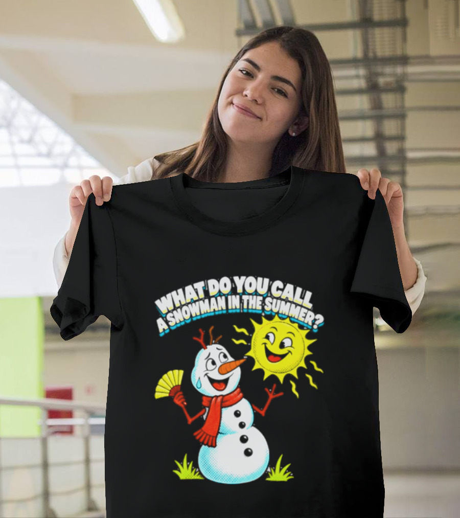 What Do You Call A Snowman In The Summer A Puddle Funny Sun And Fan T-Shirt