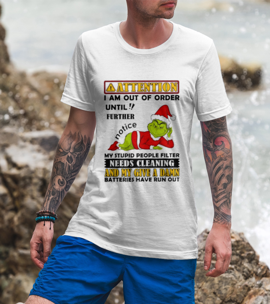 Attention I Am Out Of Order Until Further Notice Grinch My Attitude Needs Alignment Give A Damn Broken T-Shirt