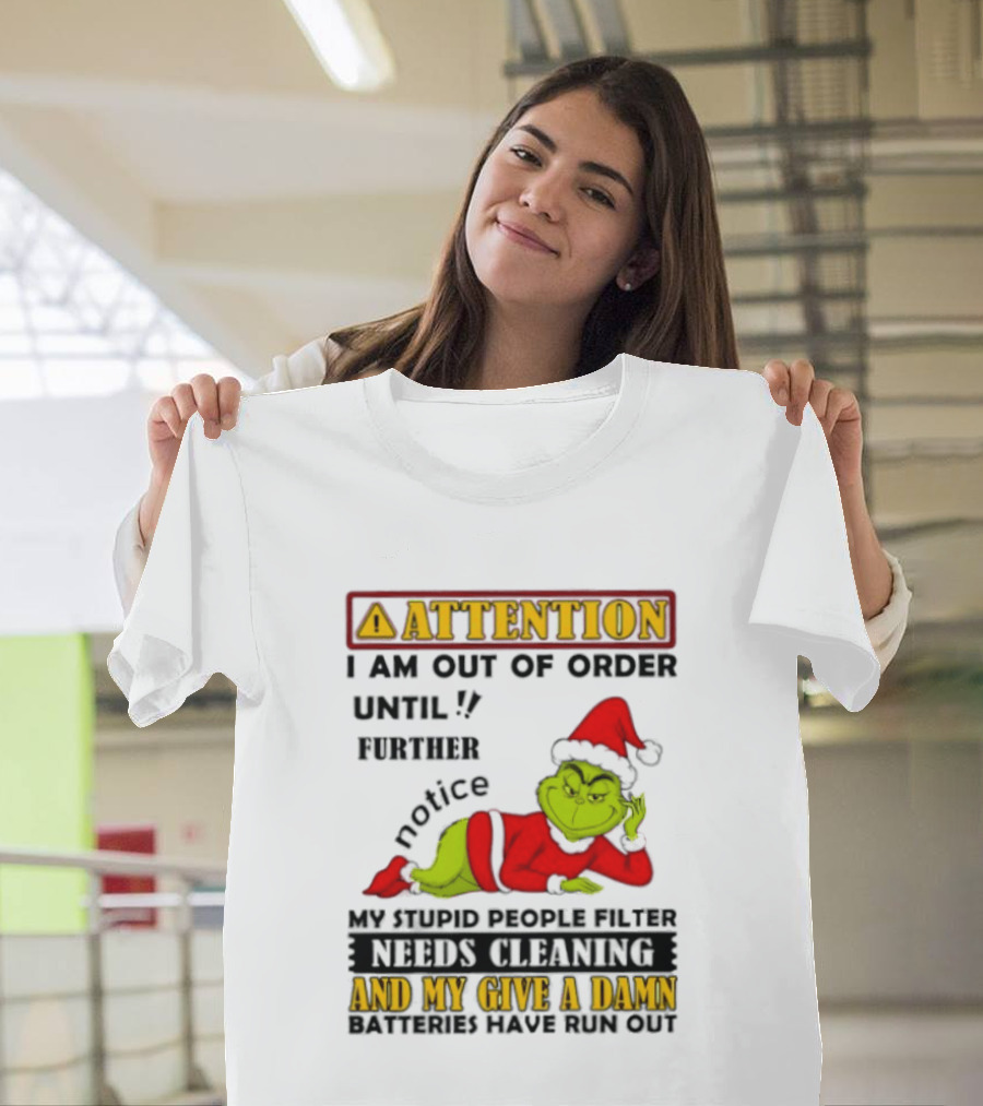 Attention I Am Out Of Order Until Further Notice Grinch My Attitude Needs Alignment Give A Damn Broken T-Shirt