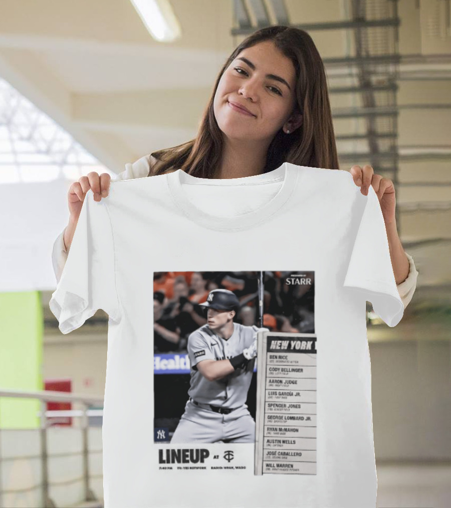 New York Yankees Starr Lineup At Minnesota Twins Aaron Judge Ben Rice Cody Bellinger Spencer Jones T-Shirt