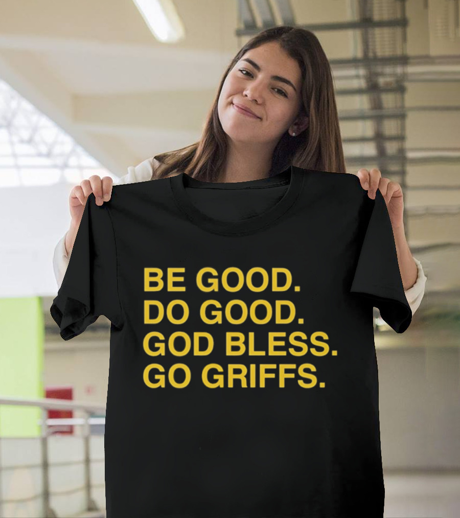 Be Good Do Good God Bless Go Griffs Canisius Golden Griffins Baseball T-Shirt