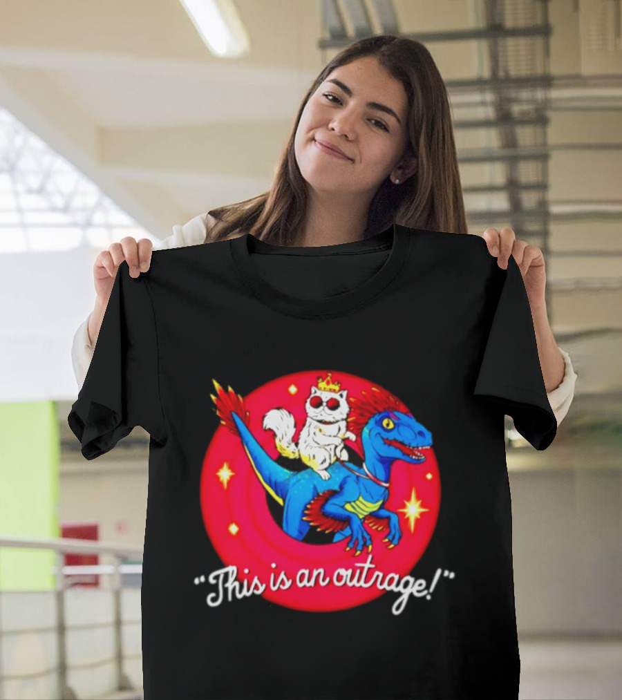 Cat In Crown And Sunglasses Riding Raptor This Is An Outrage T-Shirt