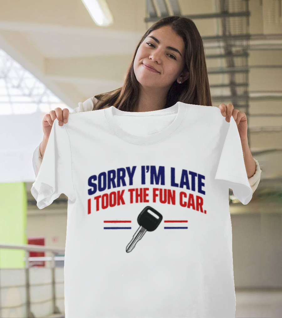 Sorry I'm Late I Took The Fun Car Key With Honda T-Shirt
