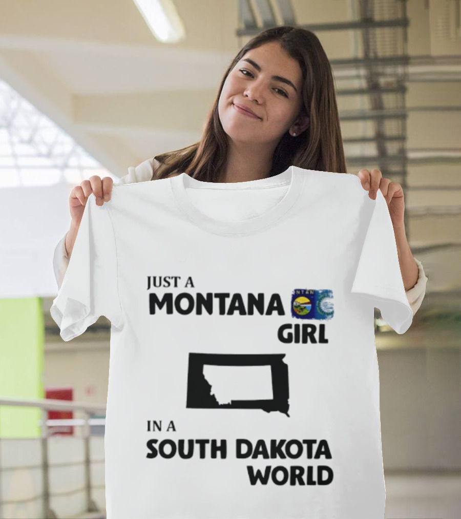 Just A Montana Girl In A South Dakota World T-Shirt
