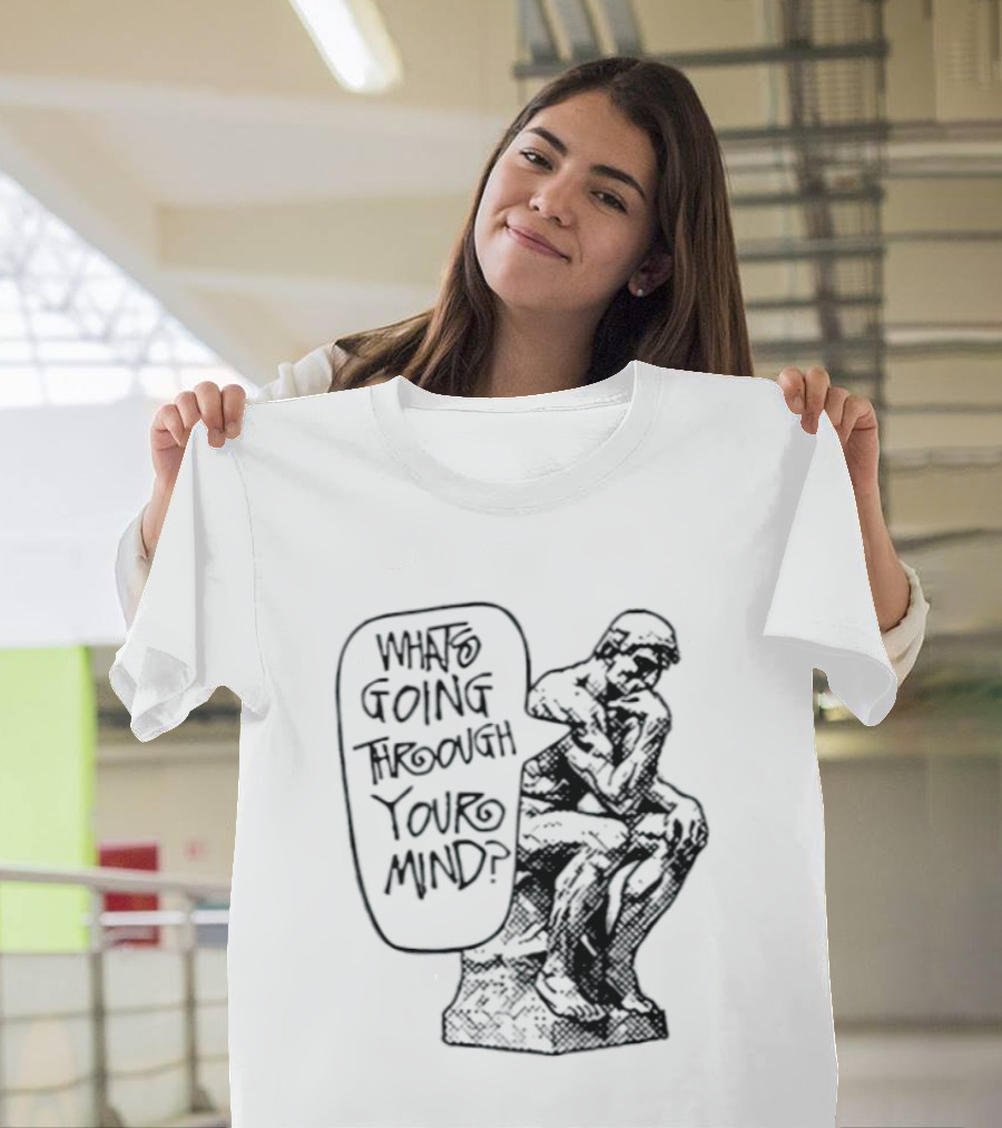 What Is Going Through Your Mind The Thinker Statue T-Shirt