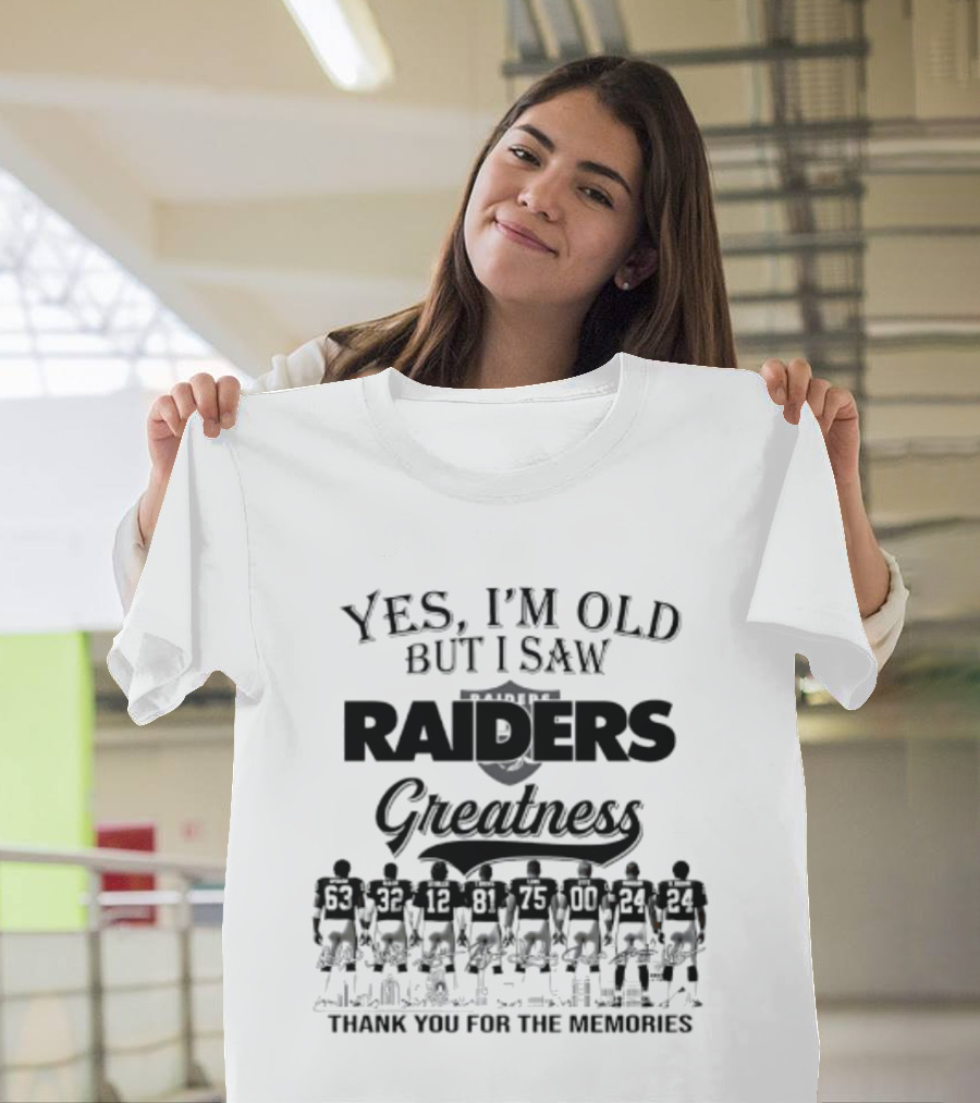 Yes I'm Old But I Saw Raiders Greatness Thank You For The Memories T-Shirt