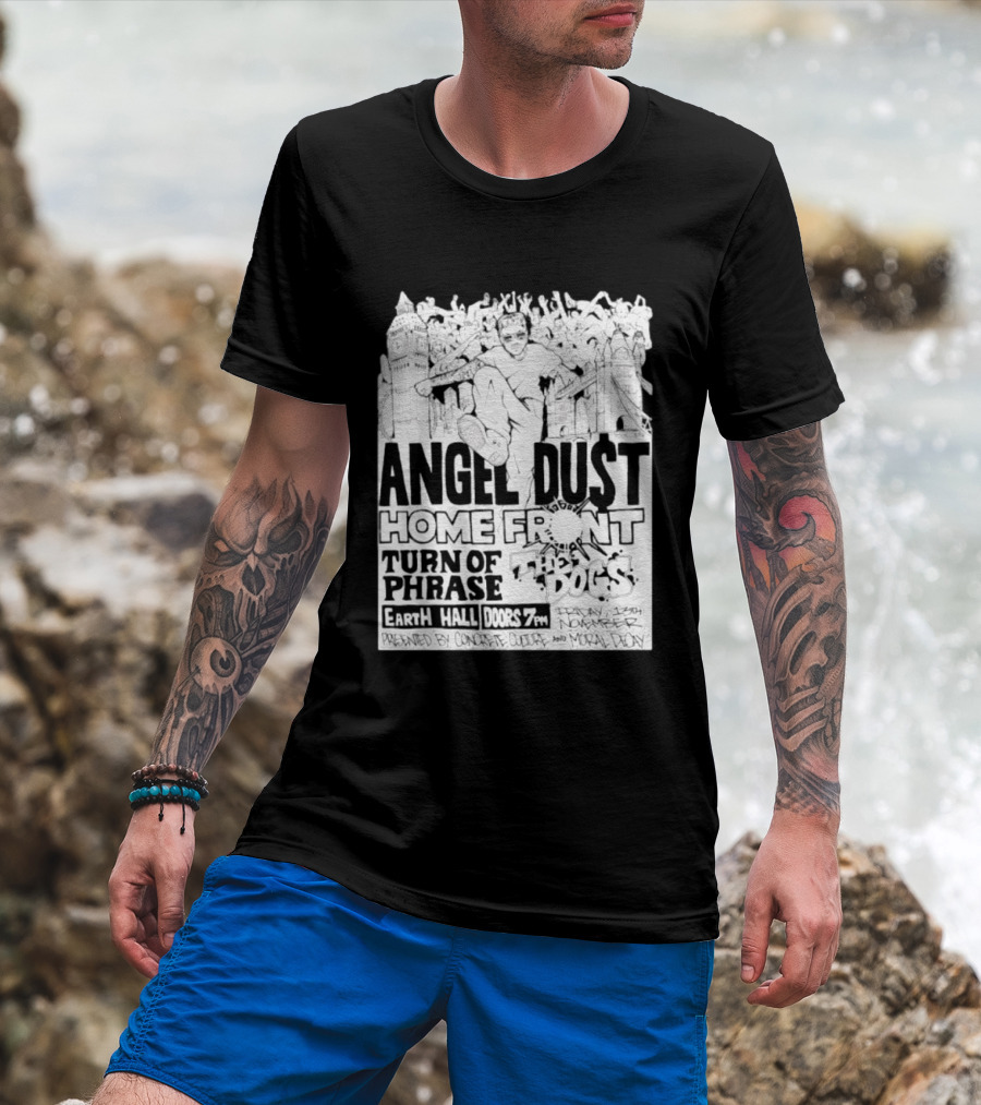 Angel Dust Home Front Turn Of Phrase The Dogs Earth Hall Doors 7PM Friday 13th November T-Shirt